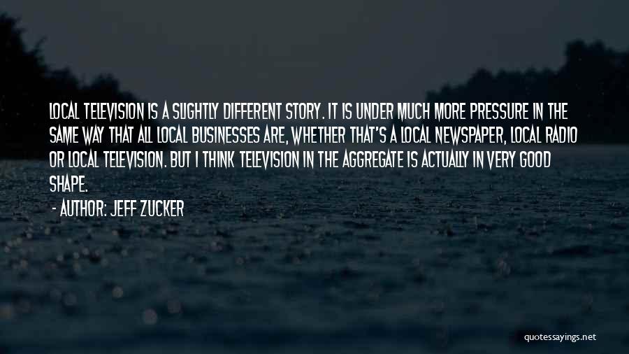 Jeff Zucker Quotes 654740