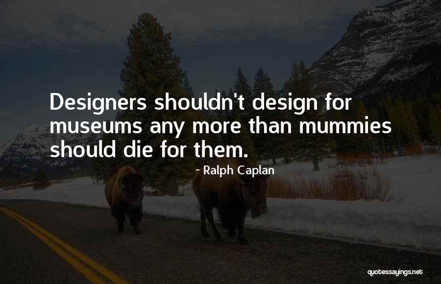 Jeffcoat Fencing Quotes By Ralph Caplan