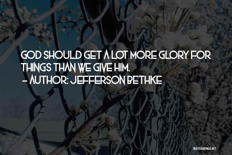 Jefferson Bethke Quotes 1358670