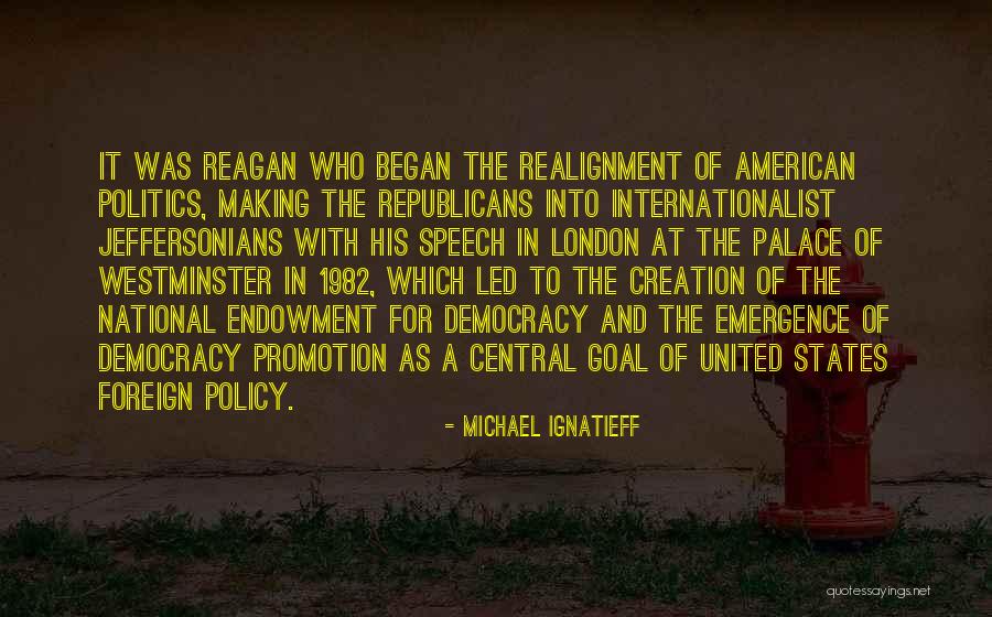 Jeffersonians National Republicans Quotes By Michael Ignatieff Jeffersonians National Republicans Quotes By Michael Ignatieff