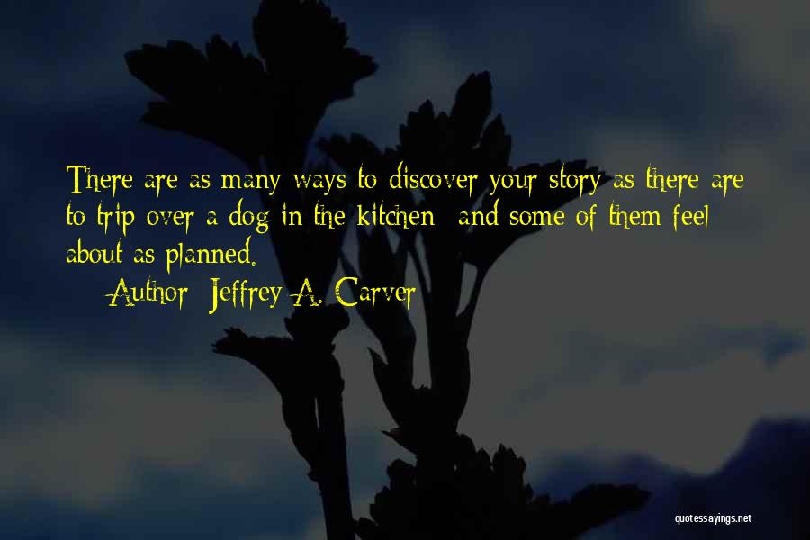 Jeffrey A. Carver Quotes 409247