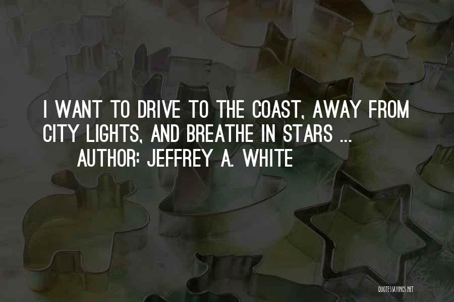 Jeffrey A. White Quotes 1232295