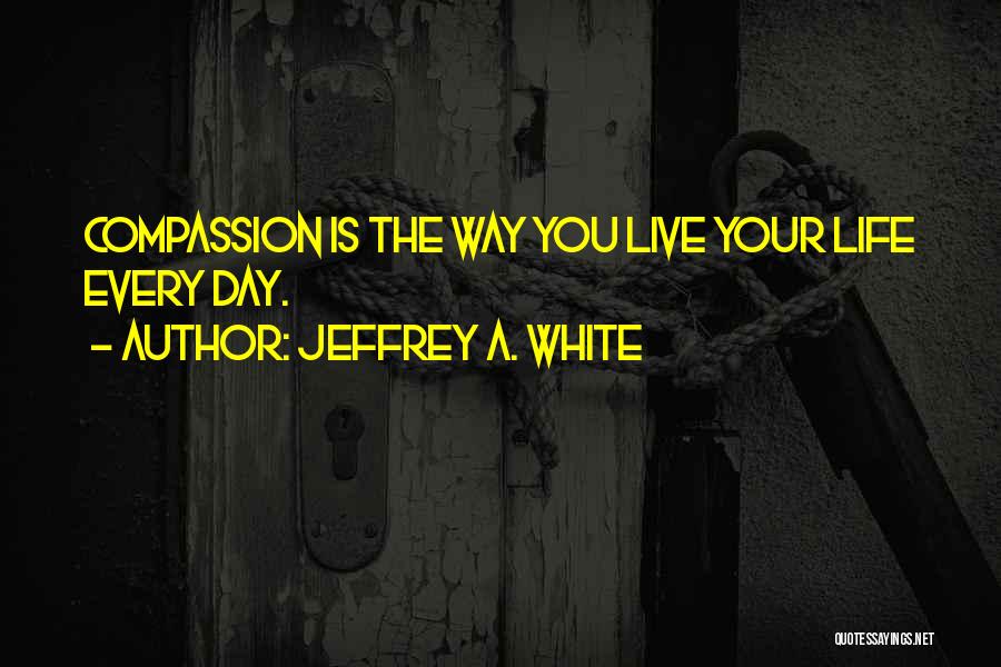 Jeffrey A. White Quotes 1348832