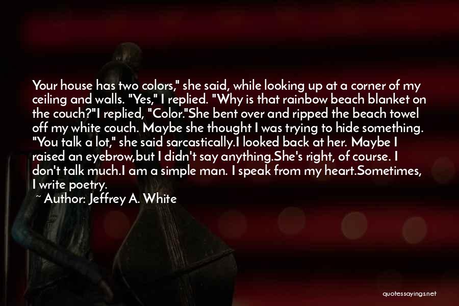 Jeffrey A. White Quotes 400601