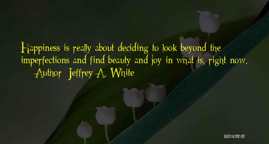 Jeffrey A. White Quotes 718482