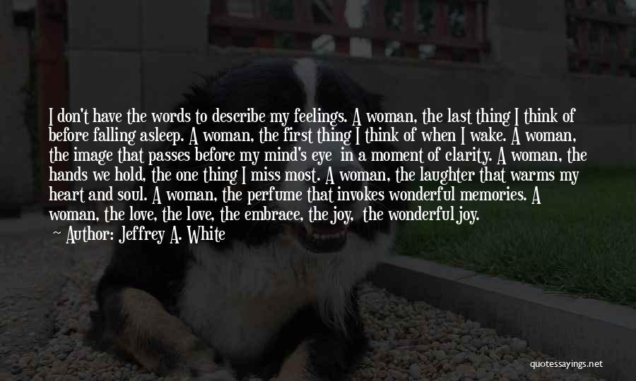 Jeffrey A. White Quotes 791749