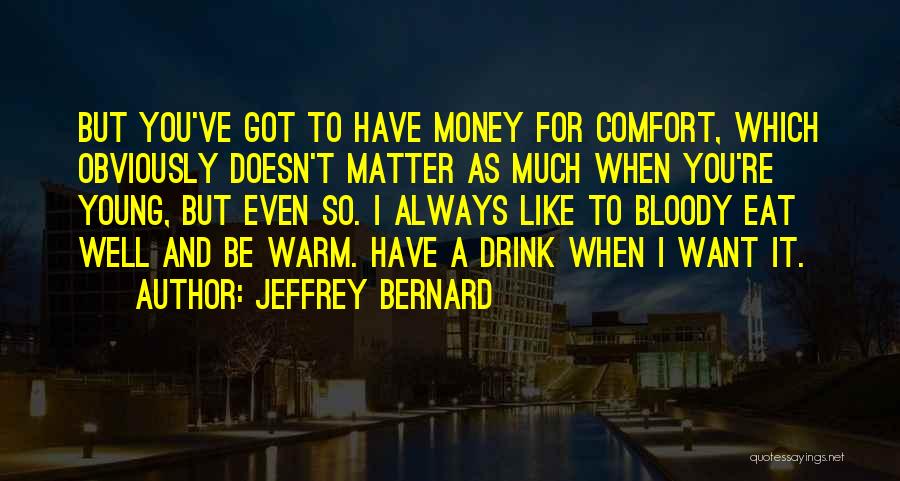 Jeffrey Bernard Quotes 2219004
