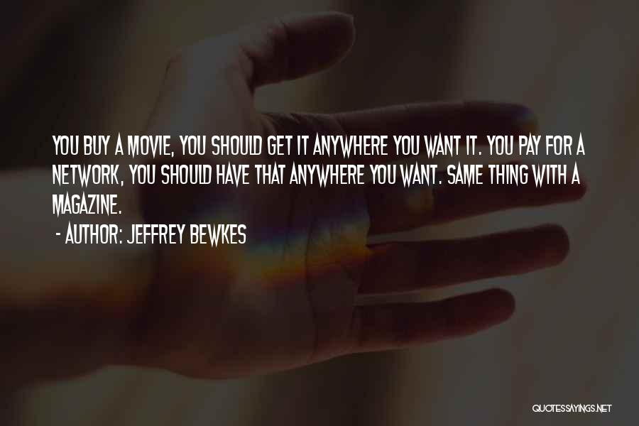 Jeffrey Bewkes Quotes 2148677