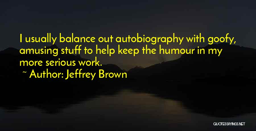Jeffrey Brown Quotes 645261