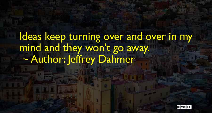 Jeffrey Dahmer Quotes 1046102