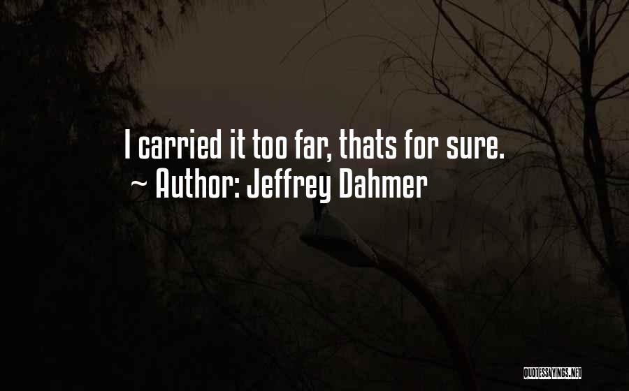 Jeffrey Dahmer Quotes 1722929