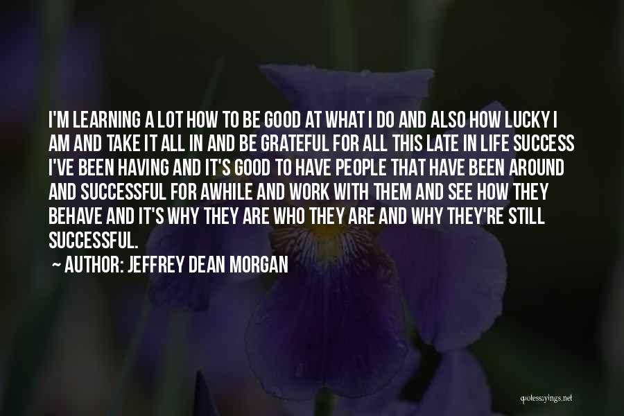 Jeffrey Dean Morgan Quotes 1854176