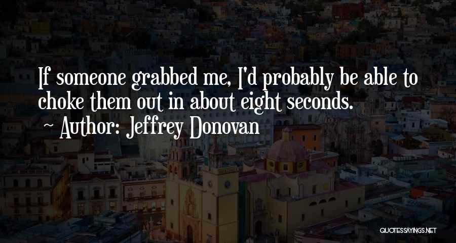 Jeffrey Donovan Quotes 1870230