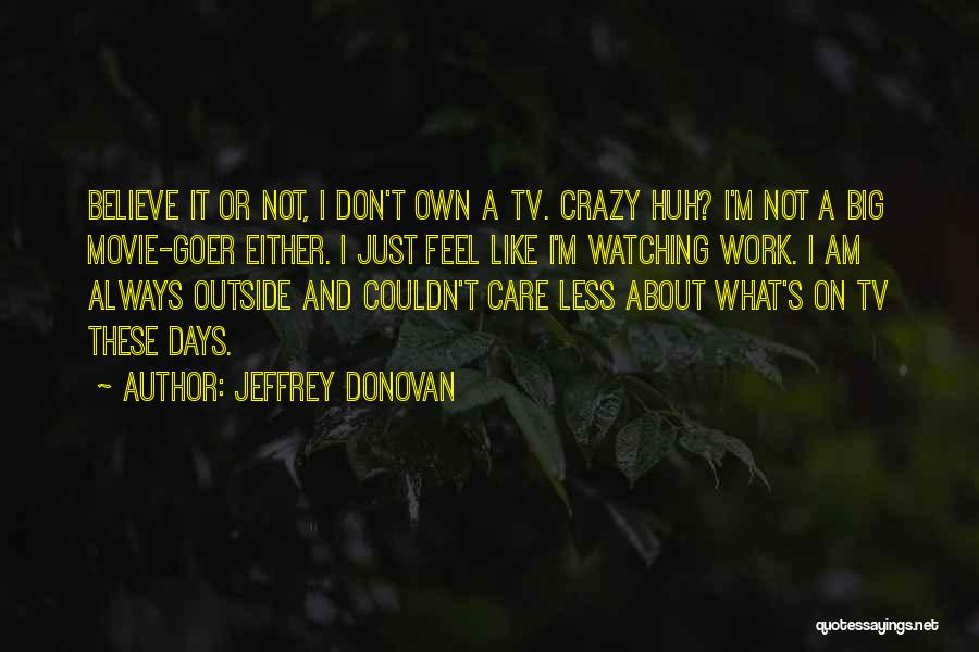 Jeffrey Donovan Quotes 1888165