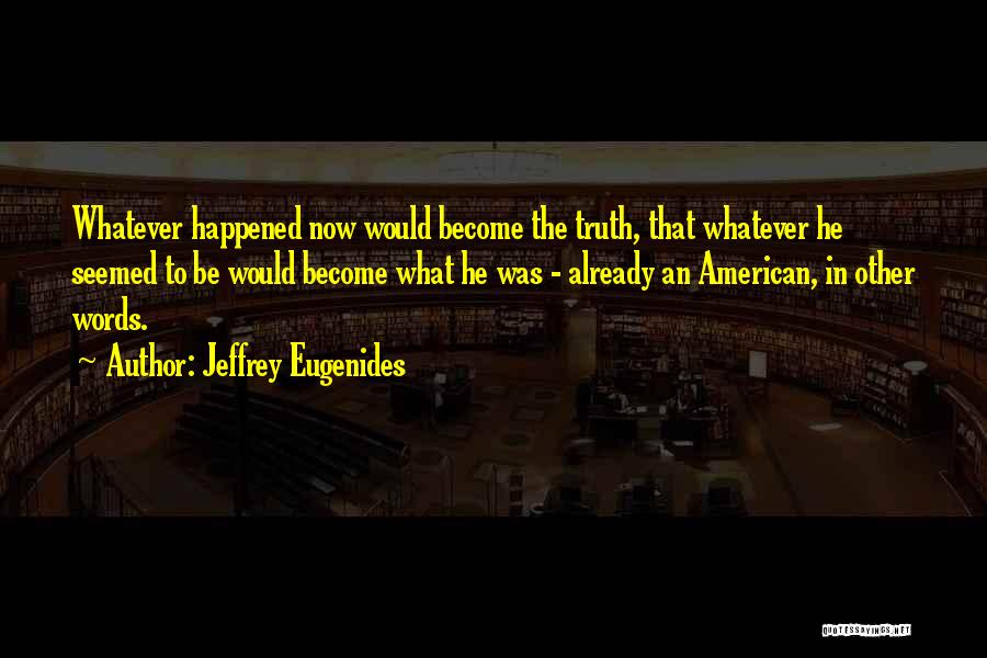 Jeffrey Eugenides Quotes 1095089