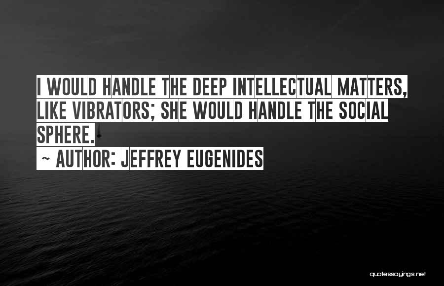 Jeffrey Eugenides Quotes 786088