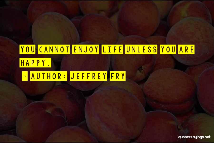 Jeffrey Fry Quotes 1045024