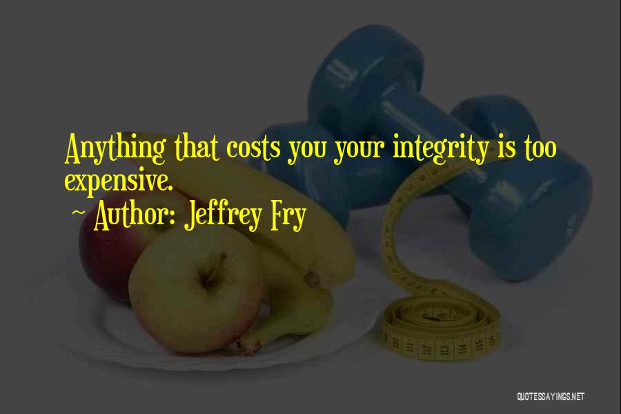 Jeffrey Fry Quotes 1100052