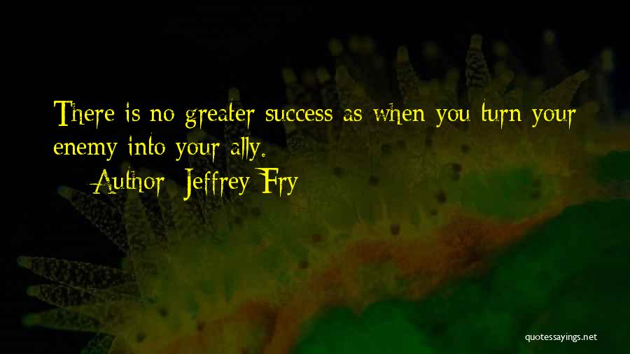 Jeffrey Fry Quotes 1183068