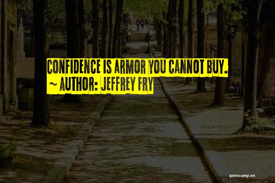 Jeffrey Fry Quotes 1202506