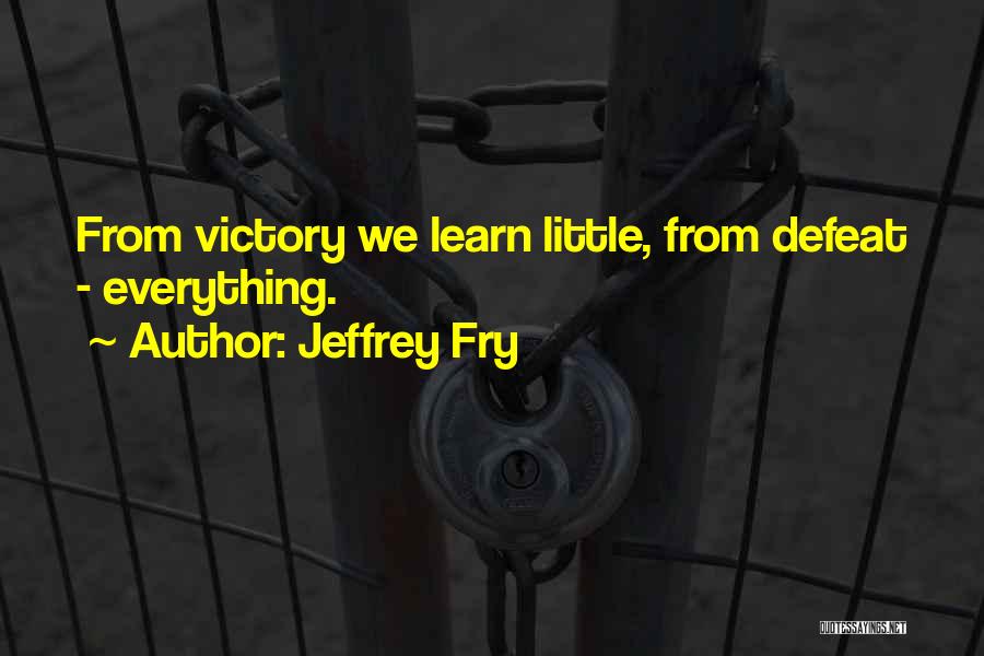 Jeffrey Fry Quotes 1205554