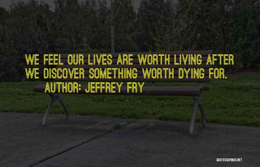 Jeffrey Fry Quotes 1223860