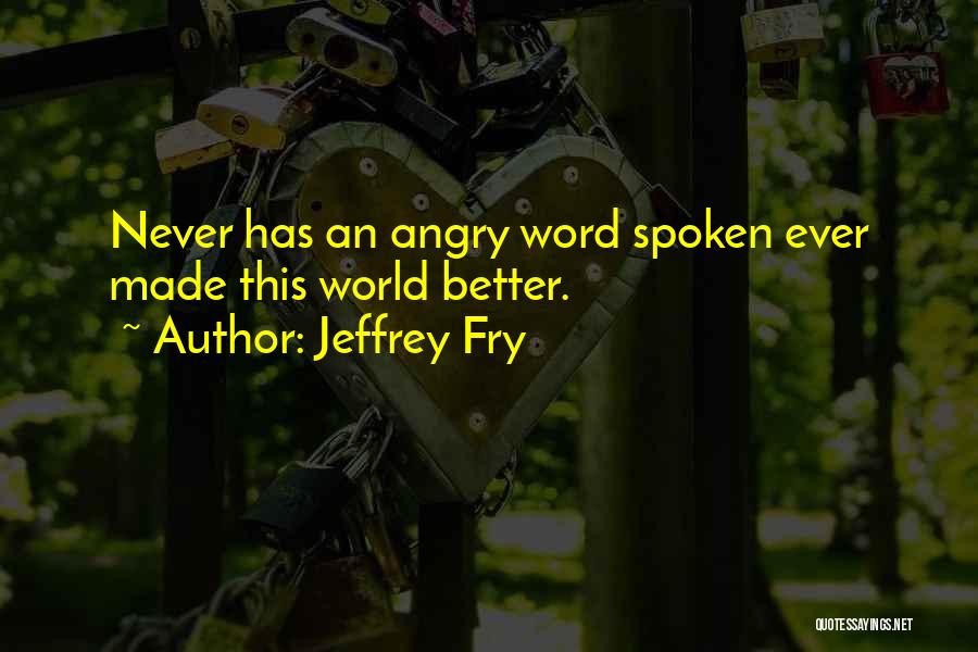 Jeffrey Fry Quotes 1239098