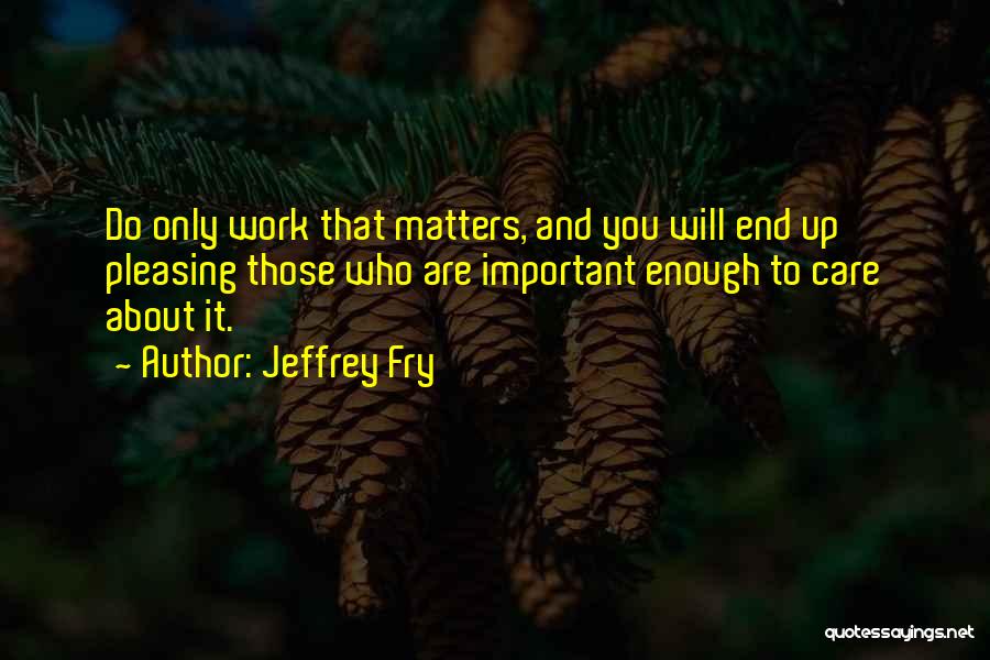 Jeffrey Fry Quotes 1393102