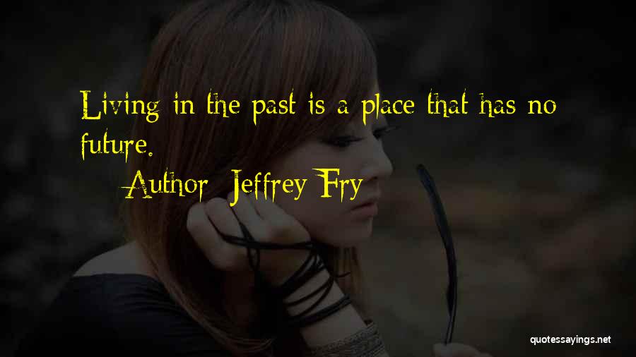 Jeffrey Fry Quotes 1402664