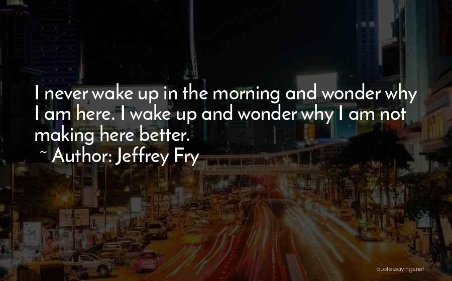 Jeffrey Fry Quotes 1482177