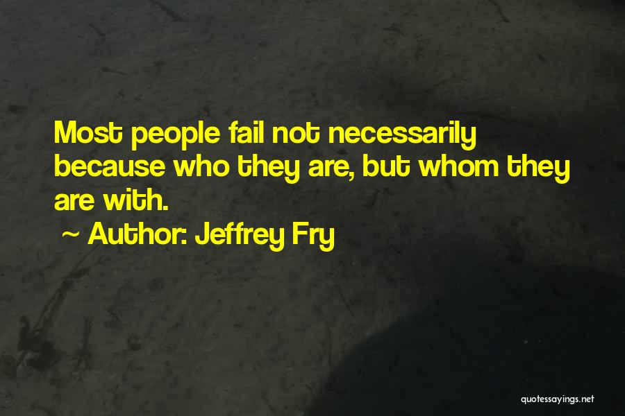 Jeffrey Fry Quotes 1934652