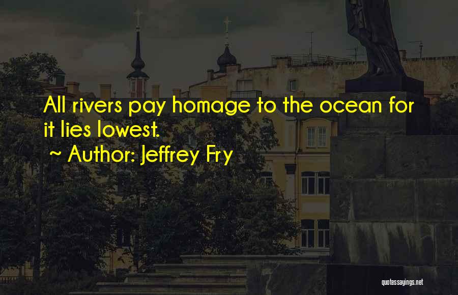 Jeffrey Fry Quotes 2247658
