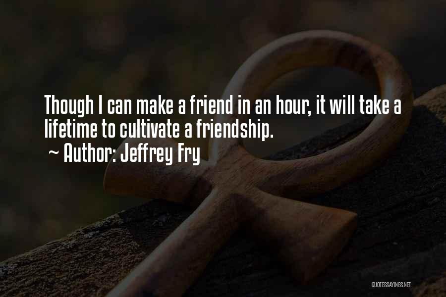 Jeffrey Fry Quotes 2257923