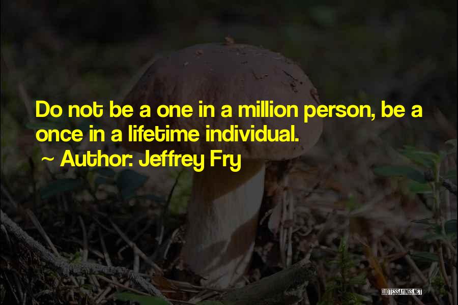 Jeffrey Fry Quotes 430262