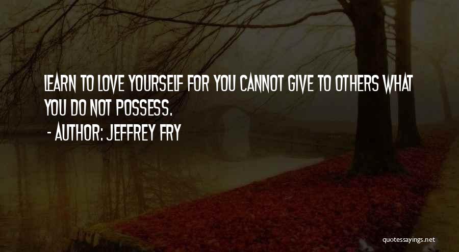 Jeffrey Fry Quotes 507391