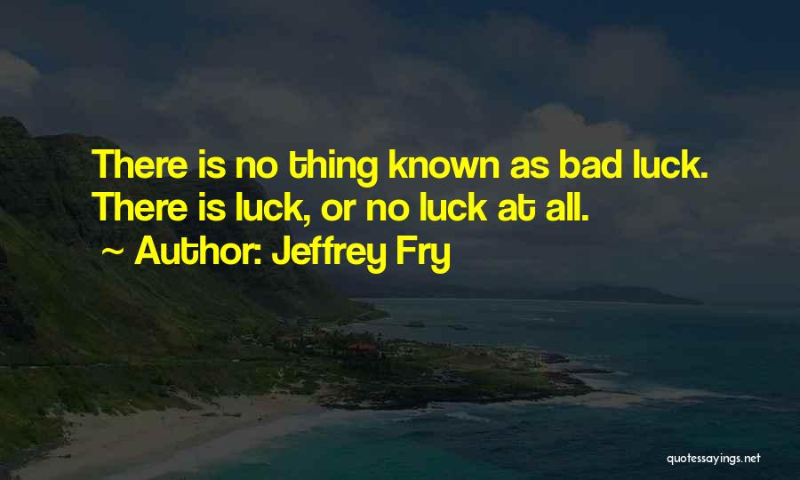 Jeffrey Fry Quotes 580170
