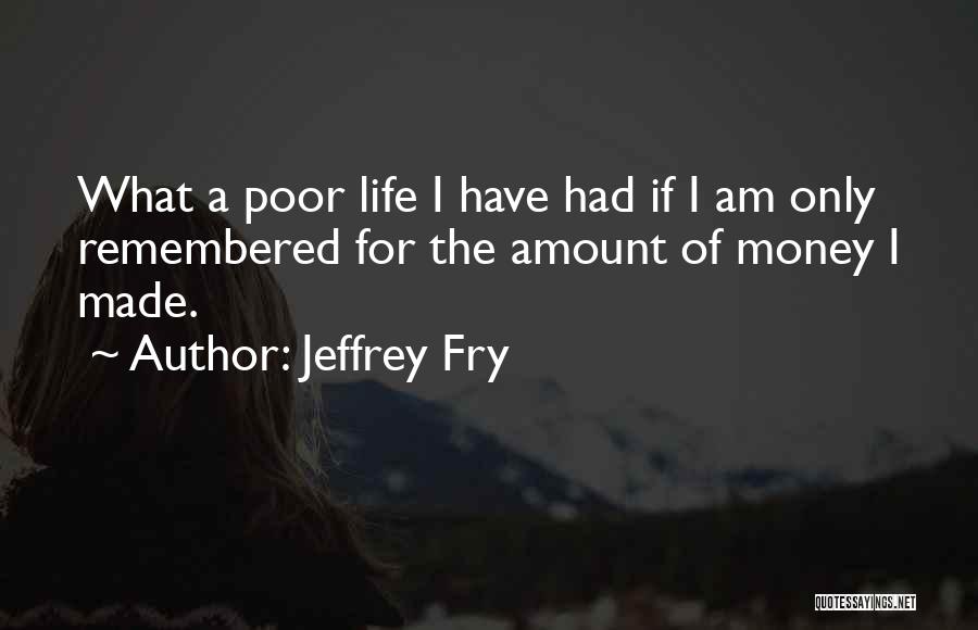 Jeffrey Fry Quotes 615563
