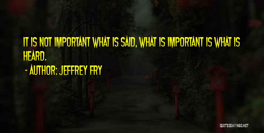 Jeffrey Fry Quotes 779418