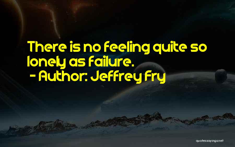 Jeffrey Fry Quotes 926772