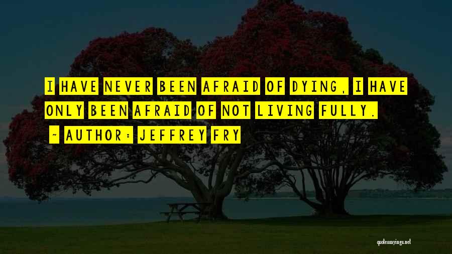 Jeffrey Fry Quotes 950648