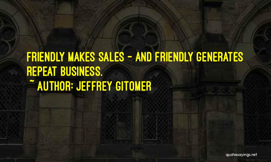 Jeffrey Gitomer Quotes 1297153