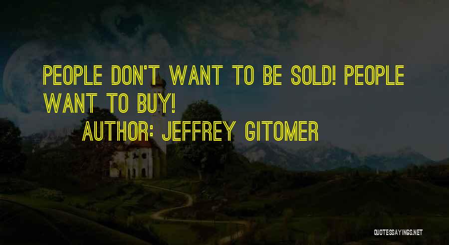 Jeffrey Gitomer Quotes 1435843