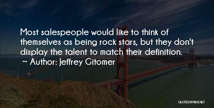 Jeffrey Gitomer Quotes 1509050