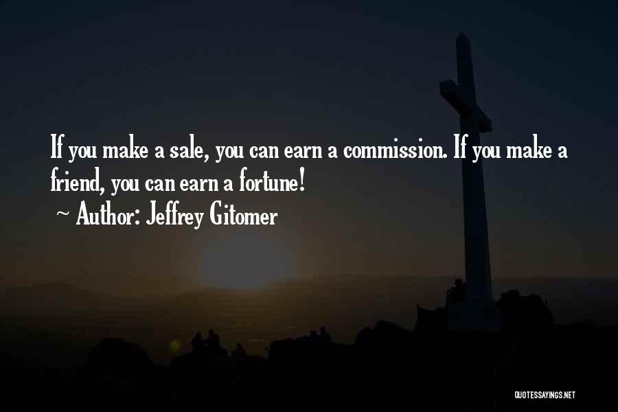 Jeffrey Gitomer Quotes 603764