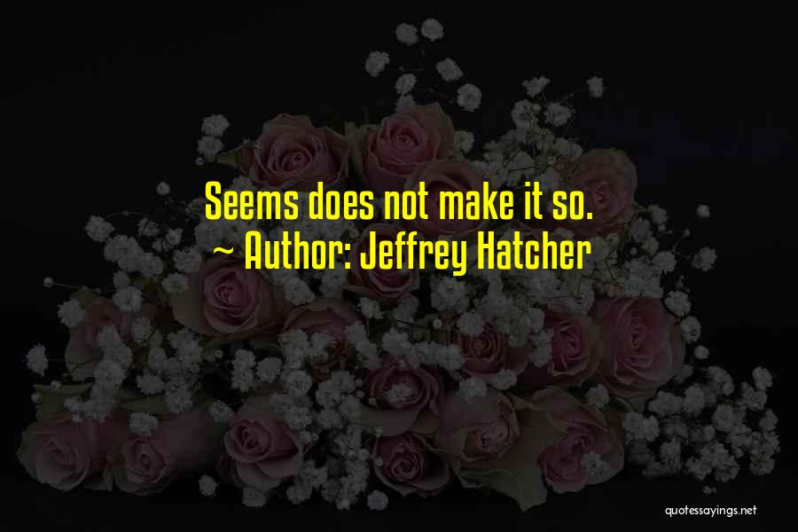 Jeffrey Hatcher Quotes 1107278