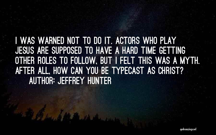 Jeffrey Hunter Quotes 2016405