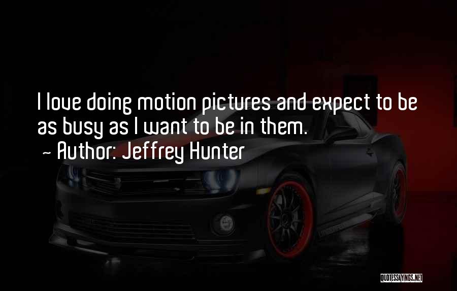 Jeffrey Hunter Quotes 293101