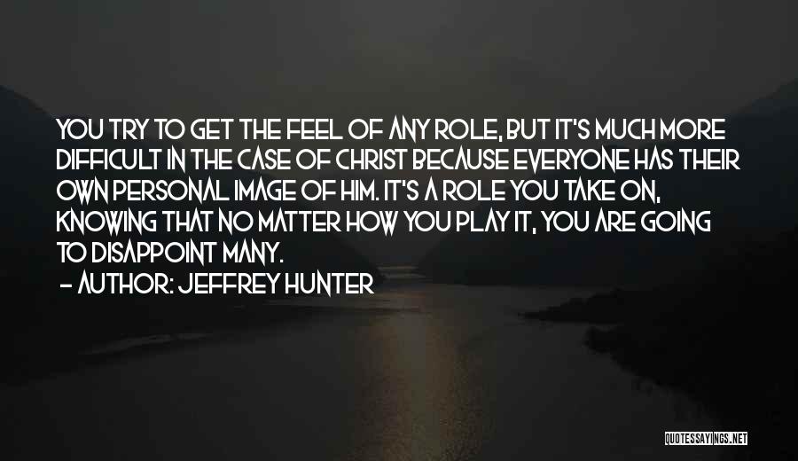 Jeffrey Hunter Quotes 610089
