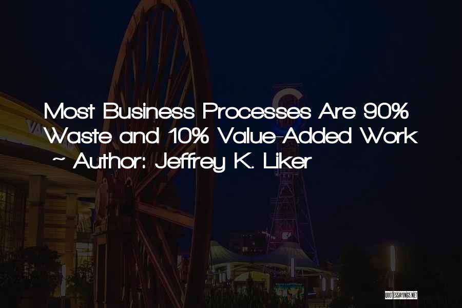 Jeffrey K. Liker Quotes 571866