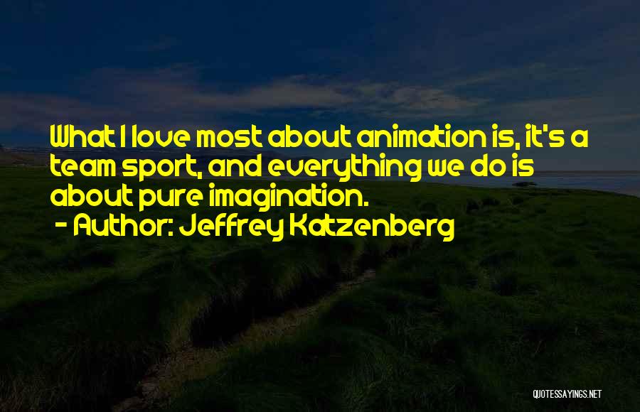 Jeffrey Katzenberg Quotes 1835454